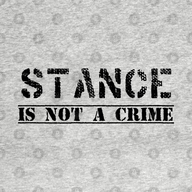 stance is not a crime by GusiStyle